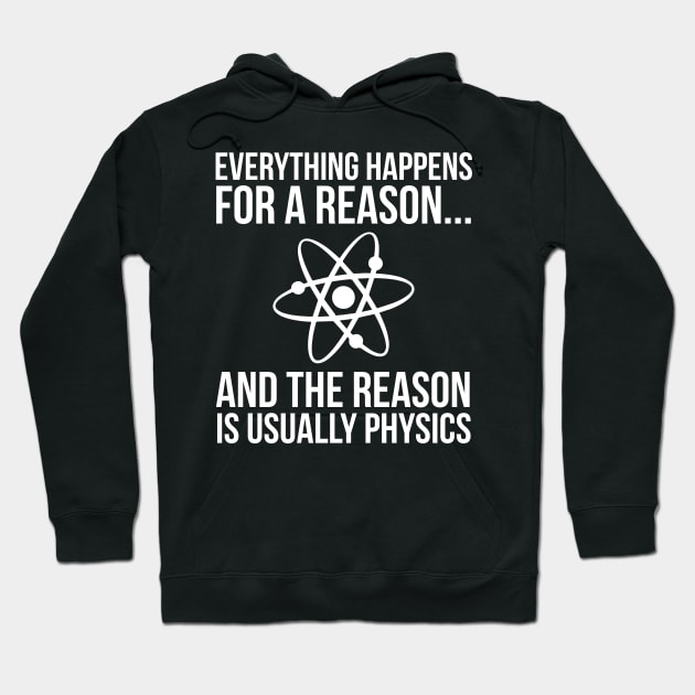 Everything Happens For A Reason Physics Hoodie by evokearo